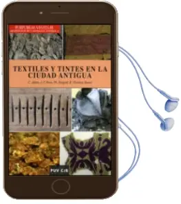 Descargar AudioLibro Textiles y Tintes en la Ciudad Antigua de Varios Autores año 2011