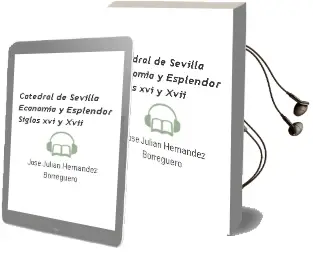 Descargar AudioLibro Catedral de Sevilla: Economia y Esplendor (Siglos xvi y Xvii) de Jose Julian Hernandez Borreguero año 2011