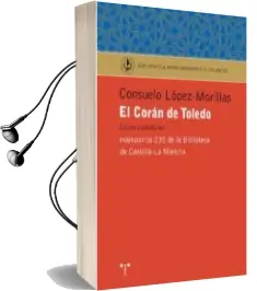 Descargar AudioLibro El Coran de Toledo: Edicion y Estudio del Manuscrito 235 de la bi Blioteca de Castilla-La Mancha de Consuelo Lopez Morillas año 2011