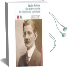 Descargar AudioLibro Emilio Rabasa y la Supervivencia del Liberalismo Porfiriano de Charles A. Hale año 2011