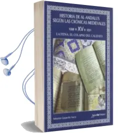 Descargar AudioLibro Historia de Al-Andalus Segun las Cronicas Medievales Tomo Xv:1008 -1031. la Fitna, el Colapso del Califato de Sebastian Gaspariño Garcia año 2011