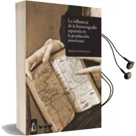 Descargar AudioLibro La Influencia de la Historiografia Española en la Produccion Amer Icana de Ariel Guiance año 2011