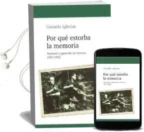 Descargar AudioLibro Por que Estorba la Memoria: Represion y Guerrilla en Asturias 193 7-1942 de Gerardo Iglesias año 2011