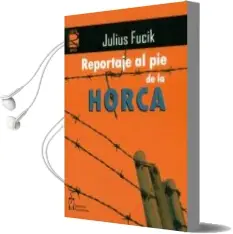 Descargar AudioLibro Reportaje a pie de la Horca de Julius Fucik año 2011