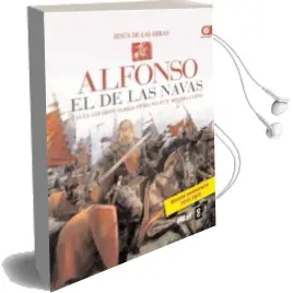 Descargar AudioLibro Alfonso el de las Navas: Lo Llamaron Noble, Pero no fue Hecho san to de Jesus De Las Heras año 2011