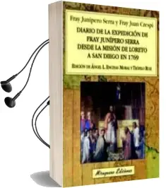Descargar AudioLibro Diario de la Expedicion de Fray Junipero Serra desde la Mision de Loreto a san Diego en 1769 de Angel Luis Encinas Moral año 2011