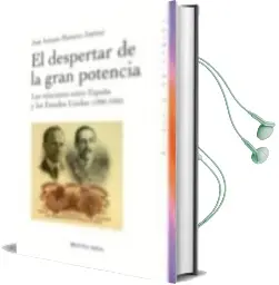 Descargar AudioLibro El Despertar de la Gran Potencia: Las Relaciones Entre España y l os Estados Unidos (1895-1930) de Jose Antonio Montero Jimenez año 2011