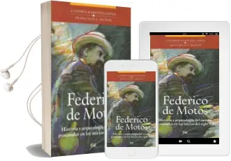 Descargar AudioLibro Federico de Motos: Historia y Arqueologia del Sureste Peninsular en los Inicios del Siglo xx de Francisco A. Muñoz año 2011