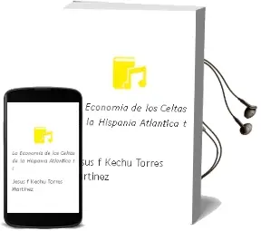 Descargar AudioLibro La Economia de los Celtas de la Hispania Atlantica (t. i) de Jesus F. (Kechu) Torres Martinez año 2011