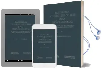 Descargar AudioLibro La Edilidad y las Elites Locales en la Hispania Romana. la Proyec Cion de una Magistratura de Roma a la Administracion Municipal de Antonio David Perez Zurita año 2011