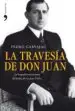 AudioLibro La Travesia de don Juan: La Biografia mas Cercana del Padre del r ey Juan Carlos de Pedro Carvajal