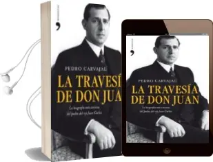 Descargar AudioLibro La Travesia de don Juan: La Biografia mas Cercana del Padre del r ey Juan Carlos de Pedro Carvajal año 2011