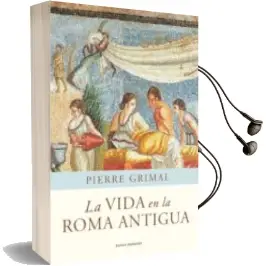 Descargar AudioLibro La Vida en la Roma Antigua de Pierre Grimal año 2011