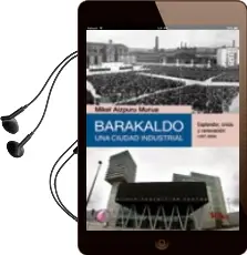 Descargar AudioLibro Barakaldo, una Ciudad Industrial: Esplendor, Crisis y Renovacion (1937-2004) de Mikel Aizpuru Murua año 2011