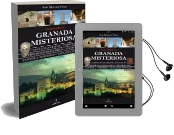 Descargar AudioLibro Guia Secreta Granada Misteriosa: Casas Encantadas, Crimenes, Prod Igios Religiosos, Apariciones, Santos y Martires, Enclaves Magicos de Jose Manuel Frias año 2011