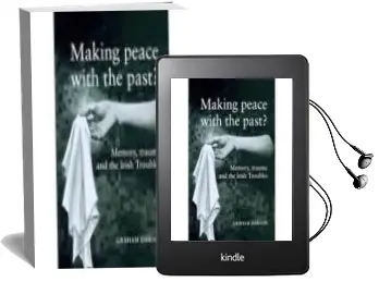 Descargar AudioLibro Making Peace With the Past?: Memory, Trauma and the Irish Trouble s de Graham Dawson año 2011