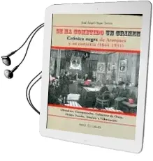 Descargar AudioLibro Se ha Cometido un Crimen. Crónica Negra de Aranjuez y su Comarca 1844-1931 de Jose Angel Orgaz Torres año 2011