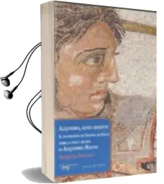 Descargar AudioLibro Alejandro, Genio Ardiente: El Manuscrito de Cristina de Suecia so bre la Vida y Hechos de Alejandro Magno de Margarita Torrione año 2011