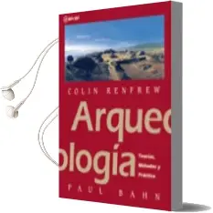 Descargar AudioLibro Arqueologia: Teorias, Metodos y Practicas (2ª ed) de Paul Bahn año 2011