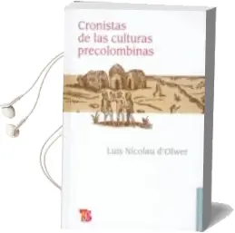 Descargar AudioLibro Cronistas de las Culturas Precolombinas de Luis Nicolau DOlwer año 2011