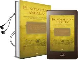 Descargar AudioLibro El Notariado Andaluz: Institucion Pratica Notarial y Archivos sig lo Siglo xvi de Maria Amparo Moreno Trujillo año 2011