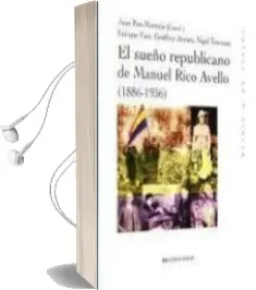 Descargar AudioLibro El Sueño Republicano de Manuel Rico Avello (1886-1936) de Juan Pan Montojo año 2011