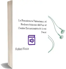 Descargar AudioLibro La Renaixença Valenciana i el Redescobriment del Pais. el Centre Excursionista de lo rat Penat de Rafael Roca año 2011
