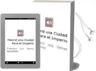 Descargar AudioLibro Madrid, una Ciudad para el Imperio de Francisco Jose Gomez Fernandez año 2011