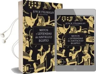 Descargar AudioLibro Mitos y Leyendas del Antiguo Egipto de Joyce Tyldesley año 2011