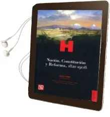 Descargar AudioLibro Nacion, Constitucion y Reforma 1821-1908 de Erika Pani año 2011
