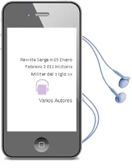 Descargar AudioLibro Revista Serga nº 69 (Enero-Febrero 2.011): Historia Militar del s Iglo xx de Varios Autores año 2011