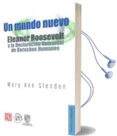 Descargar AudioLibro Un Mundo Nuevo: Eleanor Roosevelt y la Declaracion Universal de d Erechos Humanos de Mary Ann Glendon año 2011