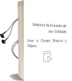 Descargar AudioLibro Valores: La Esencia de ser Soldado de Jose A. Crespo Frances Y Valero año 2011