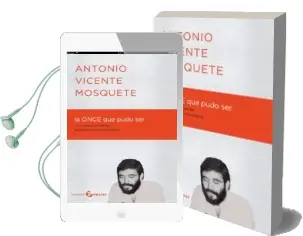 Descargar AudioLibro Antonio Vicente Mosquete: La Once que Pudo ser de Luis Zaragoza Fernandez año 2012