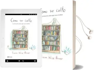 Descargar AudioLibro Como ser Culto: La Educacion Clasico que Nunca Recibiste de Susan Wise Bauer año 2012