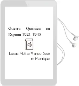 Descargar AudioLibro Guerra Quimica en España (1921-1945) de Lucas Molina Franco; Jose Mª Manrique año 2012