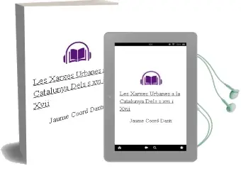 Descargar AudioLibro Les Xarxes Urbanes a la Catalunya Dels s. xvi i Xvii de Jaume (Coord.) Danti año 2012