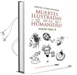 Descargar AudioLibro Muertes Ilustradas de la Humanidad: Polvo Eres ii de Nieves Concostrina año 2012