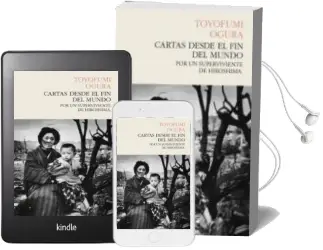 Descargar AudioLibro Cartas desde el fin del Mundo: Por un Superviviente en Hirosima de Toyofumi Ogura año 2012