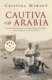 AudioLibro Cautiva en Arabia: La Extraordinaria Historia de la Condesa Marga d Andurain, Espia y Aventurera en Oriente Proximo de Cristina Morato
