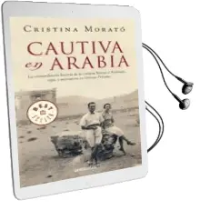 Descargar AudioLibro Cautiva en Arabia: La Extraordinaria Historia de la Condesa Marga d Andurain, Espia y Aventurera en Oriente Proximo de Cristina Morato año 2012