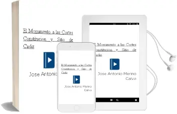 Descargar AudioLibro El Monumento a las Cortes. Constitucion y Sitio de Cadiz de Jose Antonio Merino Calvo año 2012