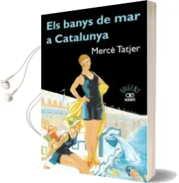 Descargar AudioLibro Els Banys de mar a Catalunya de Merce Tatjer año 2012
