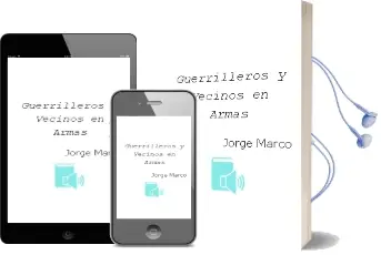 Descargar AudioLibro Guerrilleros y Vecinos en Armas de Jorge Marco año 2012