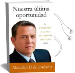 Descargar AudioLibro Nuestra Ultima Oportunidad: La Busqueda de la paz en Tiempos dif Iciles de Abdullah Ii año 2012