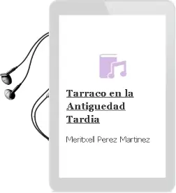 Descargar AudioLibro Tarraco en la Antigüedad Tardia de Meritxell Perez Martinez año 2012