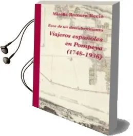 Descargar AudioLibro Viajeros Españoles en Pompeya (1748-1936) de Mirella Romero Recio año 2012