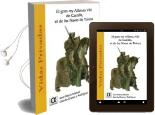Descargar AudioLibro El Gran rey Alfonso Viii de Castilla, el de las Navas de Tolosa de Jose Maria Garcia Osuna año 2012