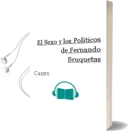 Descargar AudioLibro El Sexo y los Politicos de Fernando Bruquetas De Castro año 2012