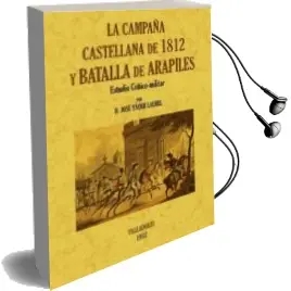 Descargar AudioLibro La Campaña Castellana de 1812 y Batalla de Arapiles. Estudio Crit Ico-Militar (Ed. Facsimil) de Jose A. Yaque Laurel año 2012